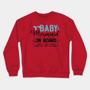 Baby mermaid on board Crewneck Sweatshirt